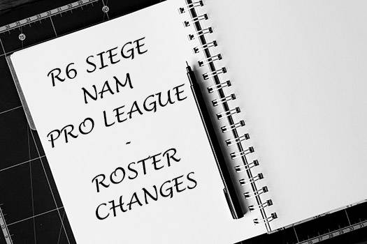 R6 NAM PRO LEAGUE ROSTER CHANGES 2020